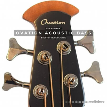 PastToFutureReverbs Ovation Acoustic Bass KONTAKT