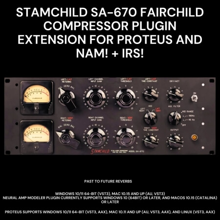 PastToFutureReverbs Stamchild 670 Fairchild Tube Compressor Plugin Extension for NAM Proteus and IRs!