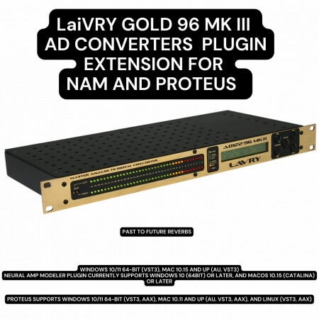 PastToFutureReverbs LaiVRY Gold AD122 96 MKIII DA Converters Plugin Extension for Proteus and NAM!