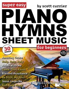 Super Easy Piano Hymns Sheet Music for Beginners: 30 Praise and Worship Songs in Big Letter Notes