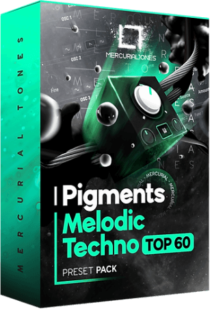 Mercurial Tones Pigments Melodic Techno Top 60 Synth Presets