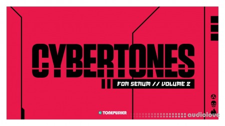 Tonepusher Cybertones Volume 2 Synth Presets