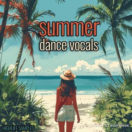 HighLife Samples Summer Dance Vocals WAV MiDi