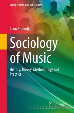 Sociology of Music: History Theory Methodology and Practice