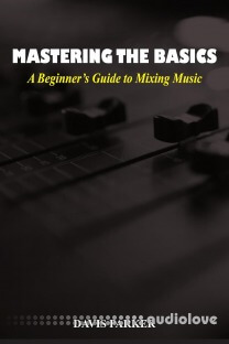 Mastering The Basics: A Beginner's Guide to Mixing Music