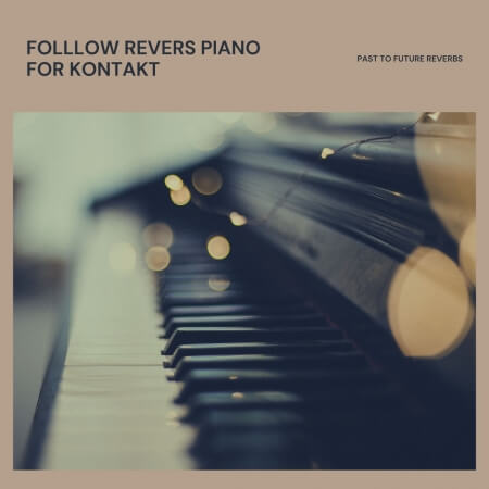 PastToFutureReverbs Follow Rivers Piano For Kontakt!