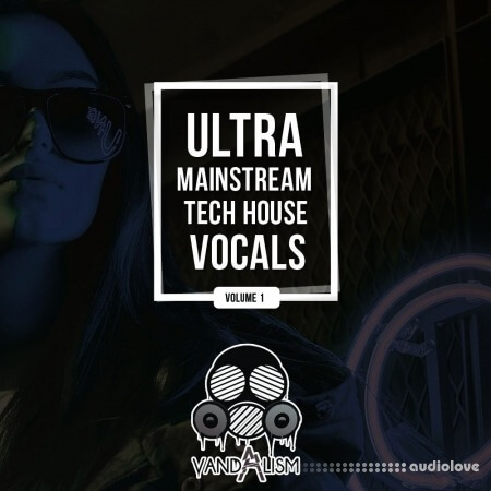 Vandalism Ultra Mainstream Tech House Vocals WAV MiDi