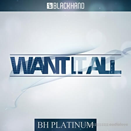 Black Hand Loops BH Platinum: Want It All WAV MiDi