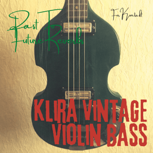 PastToFutureReverbs 60s Klira Violin Bass For Kontakt!