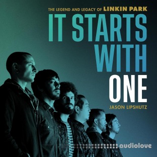 It Starts with One: The Legend and Legacy of Linkin Park [Audiobook]