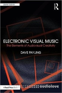 Electronic Visual Music: The Elements of Audiovisual Creativity (Sound Design)