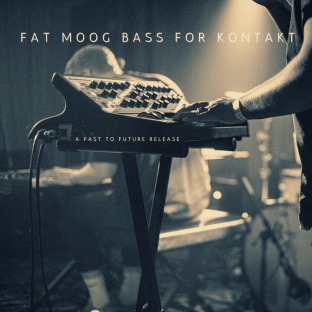 PastToFutureReverbs Fat Moog Bass For Kontakt!