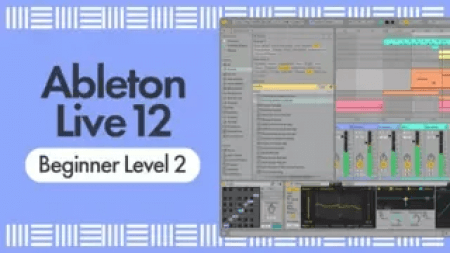 Sonic Academy Ableton Live 12 for Beginners Level 2 TUTORiAL