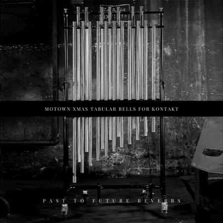 PastToFutureReverbs Motown Xmas Tubular Bells For Kontakt! KONTAKT