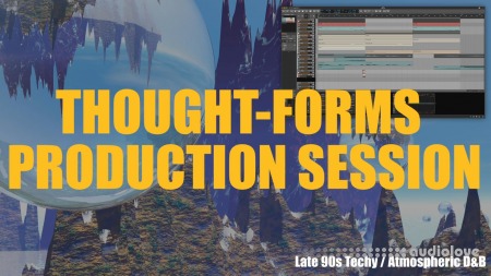 Thought-Forms Production Session 02 90s Atmospheric Drum and Bass TUTORiAL