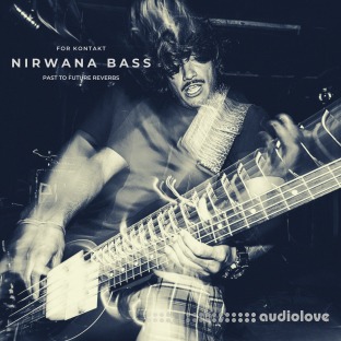 PastToFutureReverbs Nirwana Bass