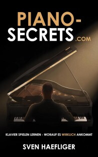 Piano-Secrets.com: Klavier spielen lernen - worauf es wirklich ankommt (German Edition)