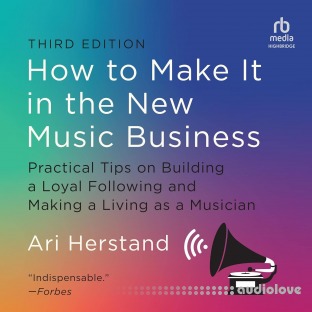 How to Make It in the New Music Business, 3rd Edition (Audiobook)