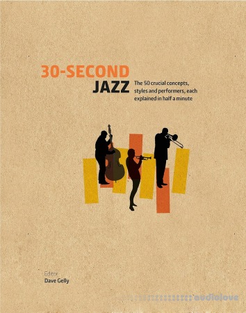 30-Second Jazz: The 50 Crucial Concepts, Styles and Performers, Each Explained in Half a Minute