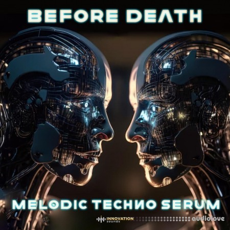 Innovation Sounds Before Death - Melodic Techno Serum Synth Presets