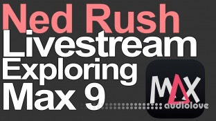 Ned Rush Exploring Max 9 Max Project