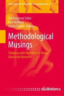 Methodological Musings: Thinking with Narrative in Music Education Research