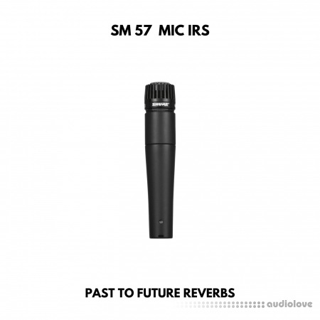 PastToFutureReverbs SM 57 Dynamic Mic IRs!