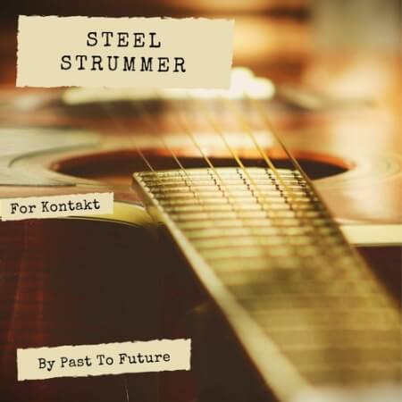 PastToFutureReverbs Steel Strummer For Kontakt!