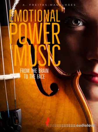 The Emotional Power of Music: From the Brain to the Face 30th Edition