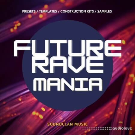 Soundclan Music Future Rave Mania WAV MiDi DAW Templates Synth Presets