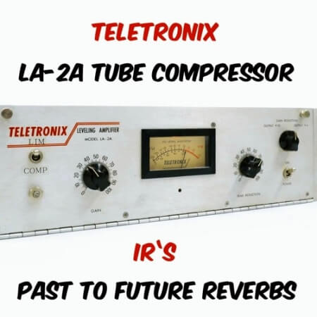 PastToFutureReverbs LA-2A Tube Compressor IR's!