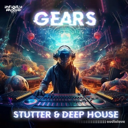 Infinity Audio Gears - Stutter and Deep House