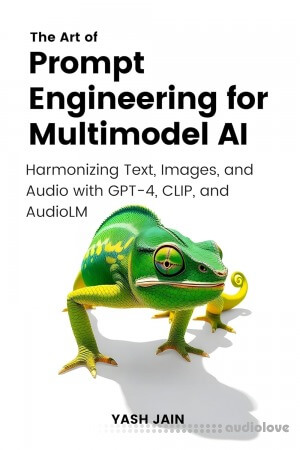 The Art of Prompt Engineering for Multimodel AI : Harmonizing Text Images and Audio with GPT-4 CLIP and AudioLM