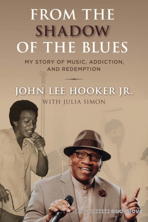 From the Shadow of the Blues: My Story of Music Addiction and Redemption