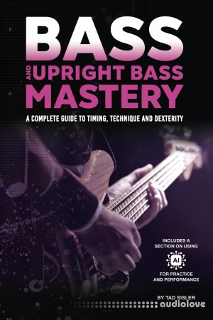 Bass and Upright Bass Mastery: A Complete Guide to Timing Technique and Dexterity