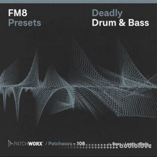 Loopmasters Patchworx 108 FM8 Deadly Drum and Bass