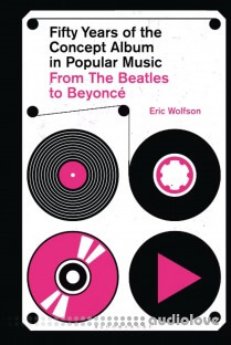 Fifty Years of the Concept Album in Popular Music: From The Beatles to Beyonce