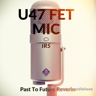 PastToFutureReverbs U47 FET Mic IRs!