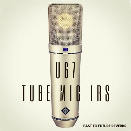 PastToFutureReverbs U67 Vintage Tube Mic IRs!