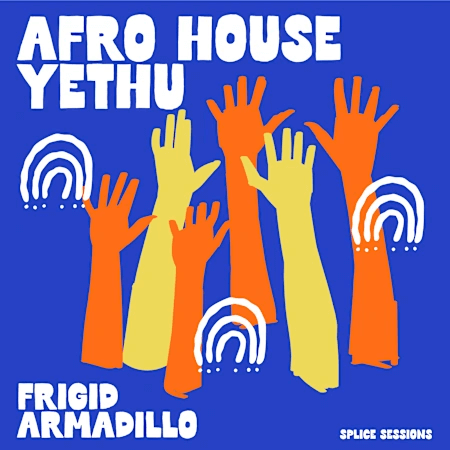 Splice Sessions Afro House Yethu Frigid Armadillo WAV