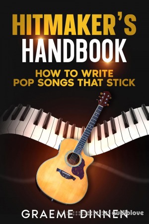 Hitmaker's Handbook: How To Write Pop Songs That Stick