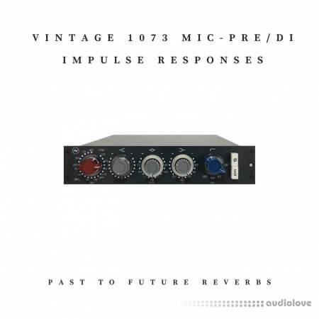 PastToFutureReverbs Vintage 1073 Mic Pre DI Line Impulse Responses!