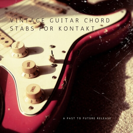 PastToFutureReverbs Vintage Guitar Chord Stabs For Kontakt!