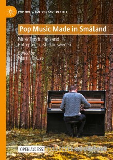 Pop Music Made in Smaland: Music Production and Entrepreneurship in Sweden