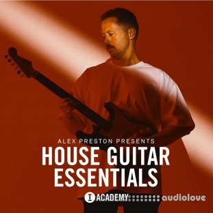 Toolroom Alex Preston Presents House Guitar Essentials