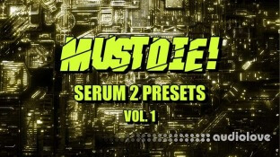 MUST DIE Serum 2 Presets Part I