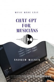 Andrew Milner ChatGPT For Musicians