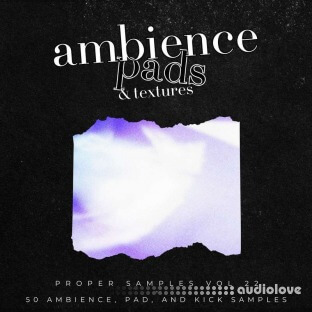 Proppa Proper Samples Vol.22 Ambience, Pads, and Textures