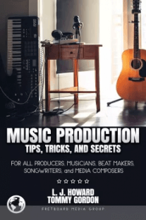 L. J. Howard Tommy Gordon Music Production Tips Tricks and Secrets