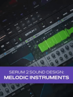Groove3 Serum 2 Sound Design: Melodic Instruments